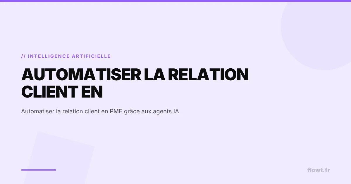 Automatiser la relation client en PME grâce aux agents IA