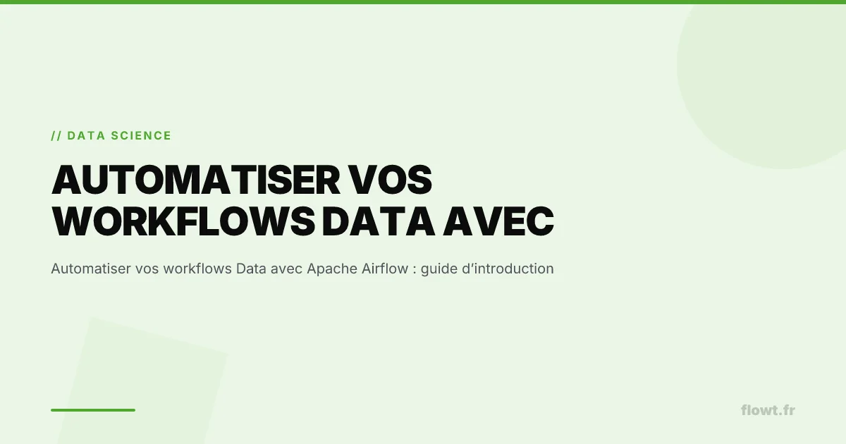 Automatiser vos workflows Data avec Apache Airflow : guide d’introduction