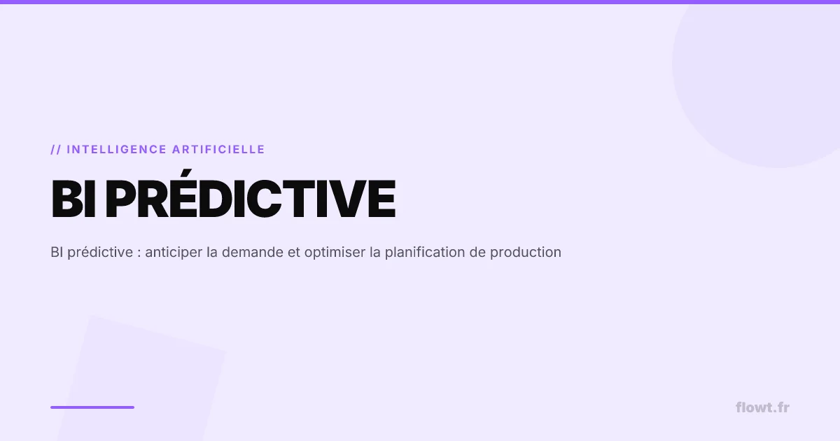 BI prédictive : anticiper la demande et optimiser la planification de production