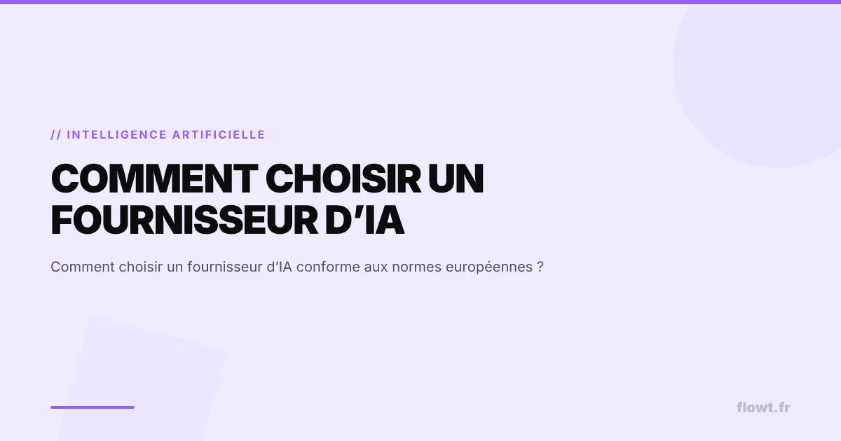 Comment choisir un fournisseur d’IA conforme aux normes européennes ?