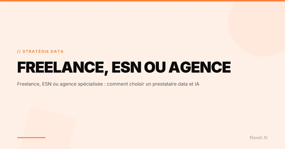 Freelance, ESN ou agence : choisir un prestataire data & IA