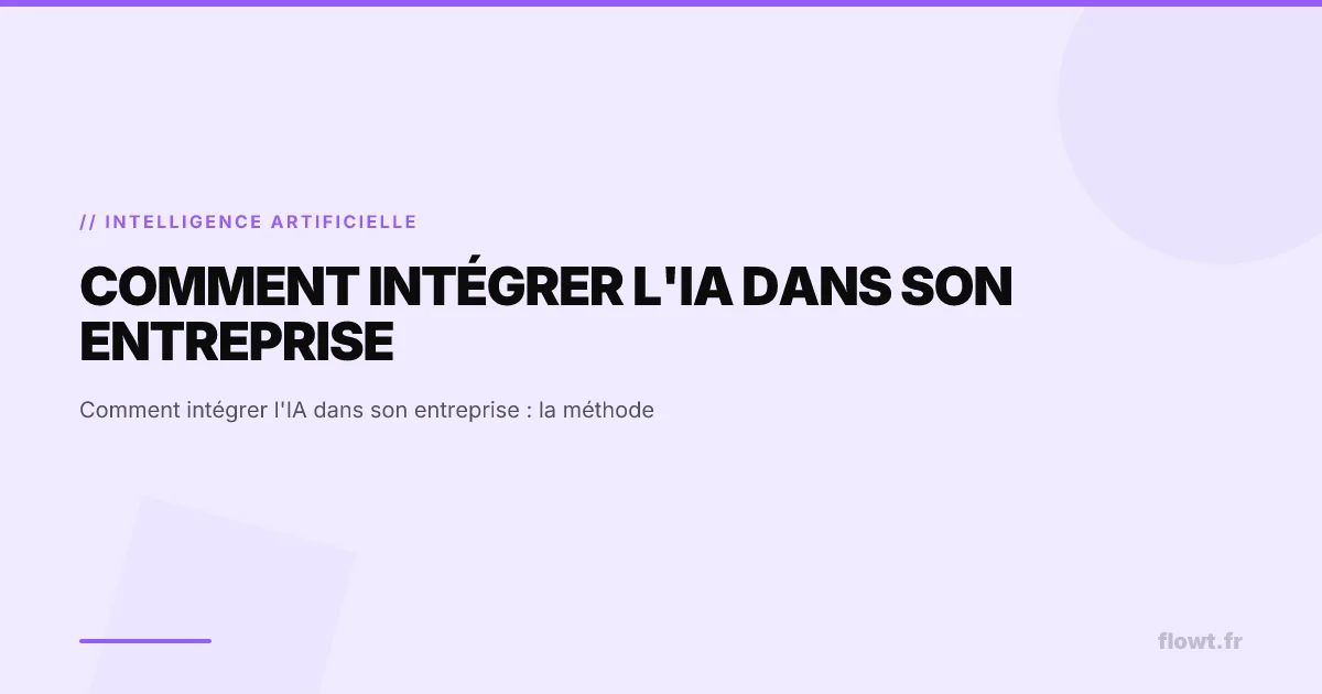 Comment intégrer l'IA dans son entreprise : la méthode