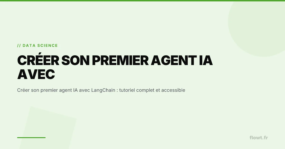 Créer son premier agent IA avec LangChain : tutoriel complet et accessible