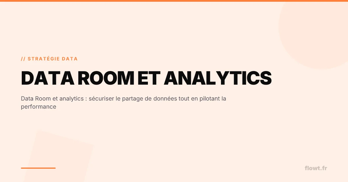 Data Room et analytics : sécuriser le partage de données tout en pilotant la performance