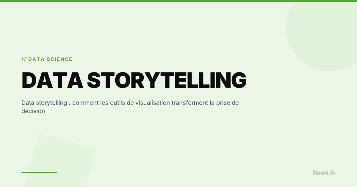 Data storytelling : comment les outils de visualisation transforment la prise de décision
