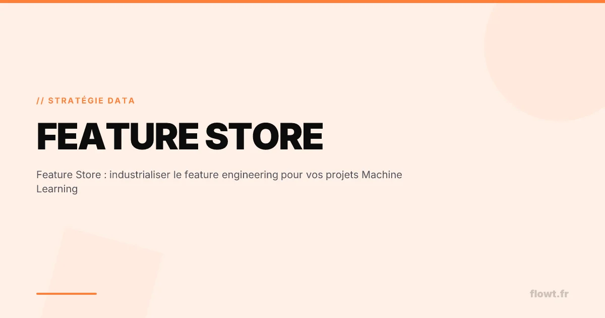 Feature Store : industrialiser le feature engineering pour vos projets Machine Learning