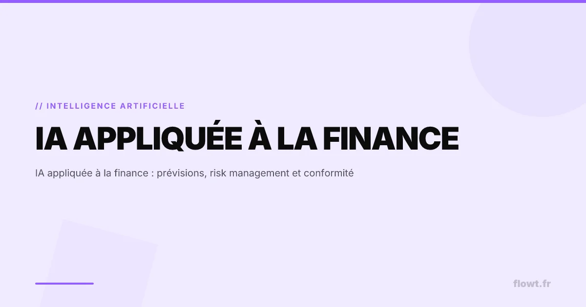 IA appliquée à la finance : prévisions, risk management et conformité
