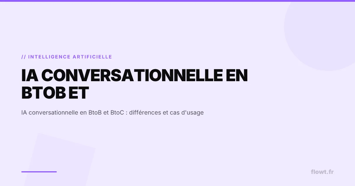 IA conversationnelle en BtoB et BtoC : différences et cas d'usage