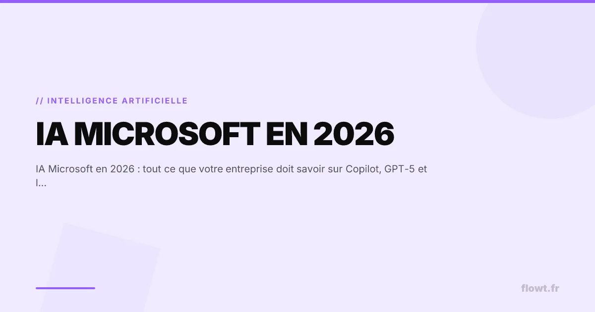 IA Microsoft en 2026 : tout ce que votre entreprise doit savoir sur Copilot, GPT-5 et les agents IA