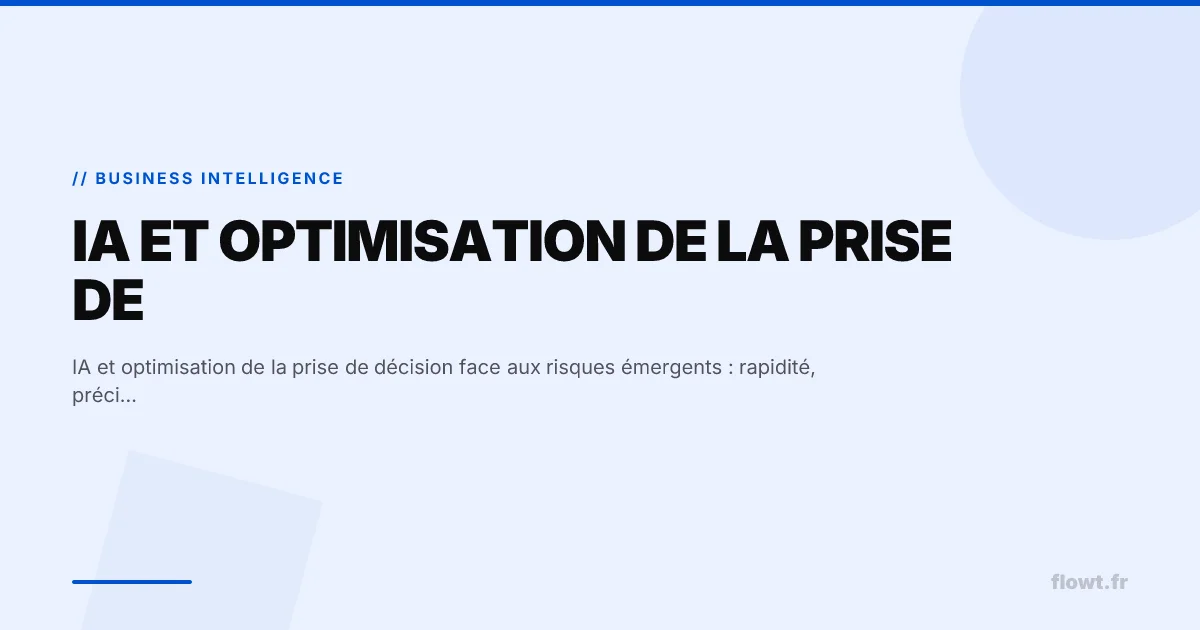 IA et optimisation de la prise de décision face aux risques émergents : rapidité, précision et limites