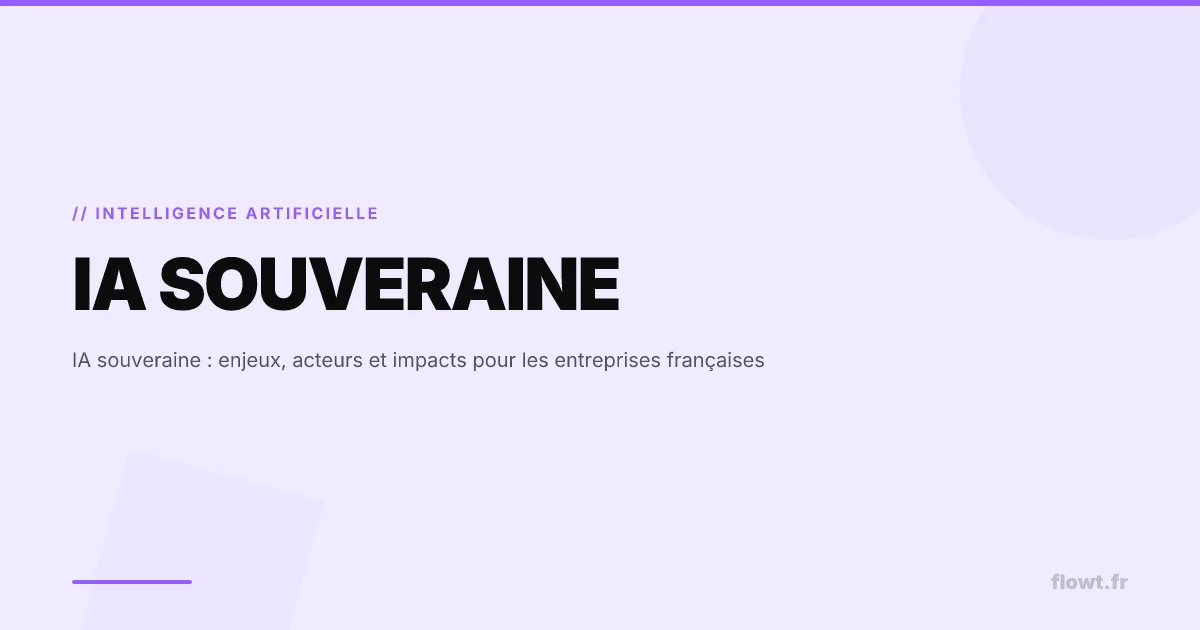 IA souveraine : enjeux, acteurs et impacts pour les entreprises françaises