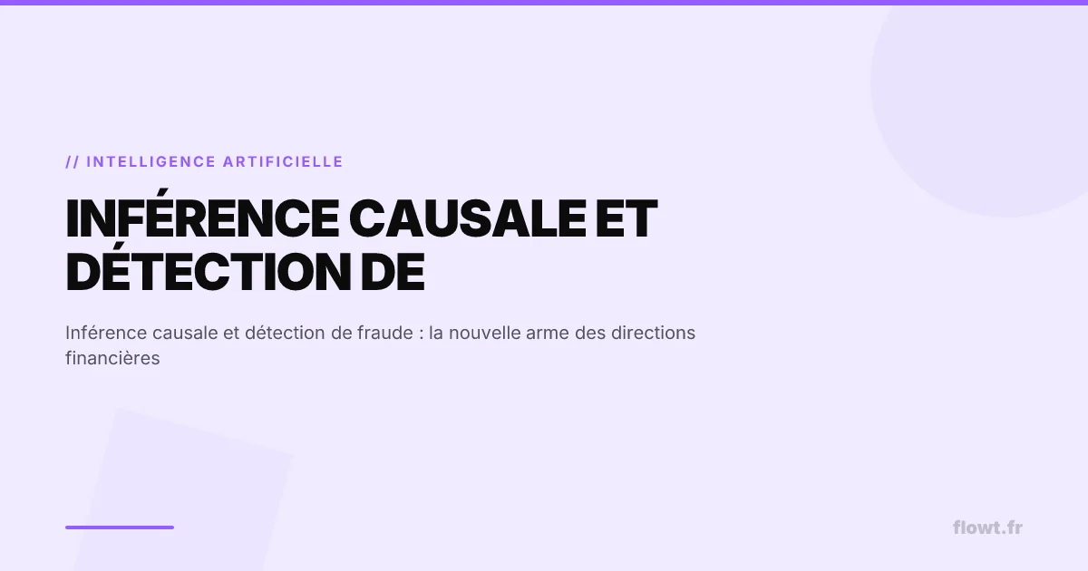 Inférence causale et détection de fraude : la nouvelle arme des directions financières