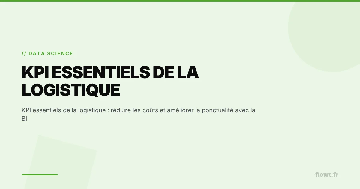 KPI essentiels de la logistique : réduire les coûts et améliorer la ponctualité avec la BI