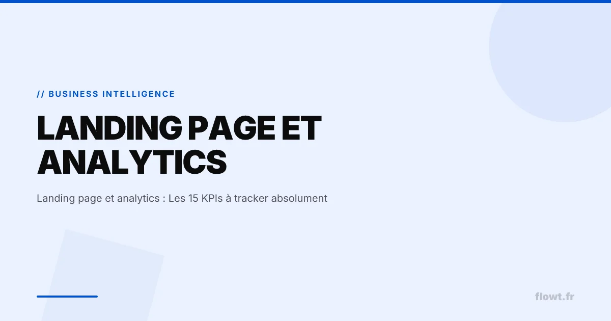 Landing page et analytics : Les 15 KPIs à tracker absolument