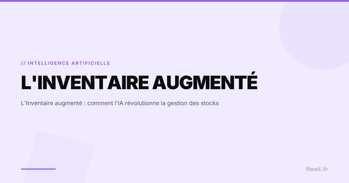 L'Inventaire augmenté : comment l'IA révolutionne la gestion des stocks