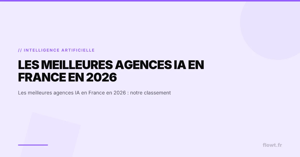 Les meilleures agences IA en France en 2026 : notre classement