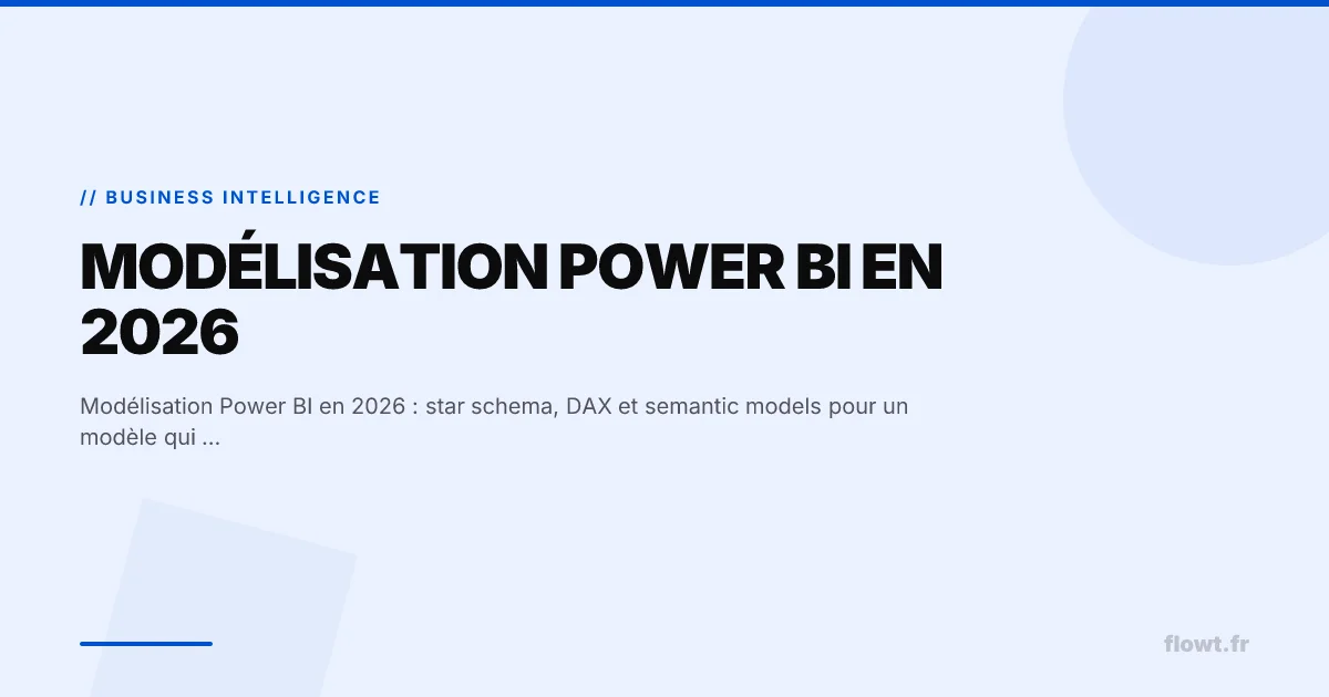 Modélisation Power BI 2026 : star schema, DAX, semantic models