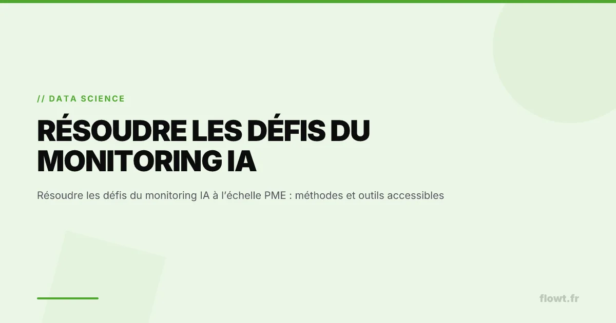 Résoudre les défis du monitoring IA à l’échelle PME : méthodes et outils accessibles