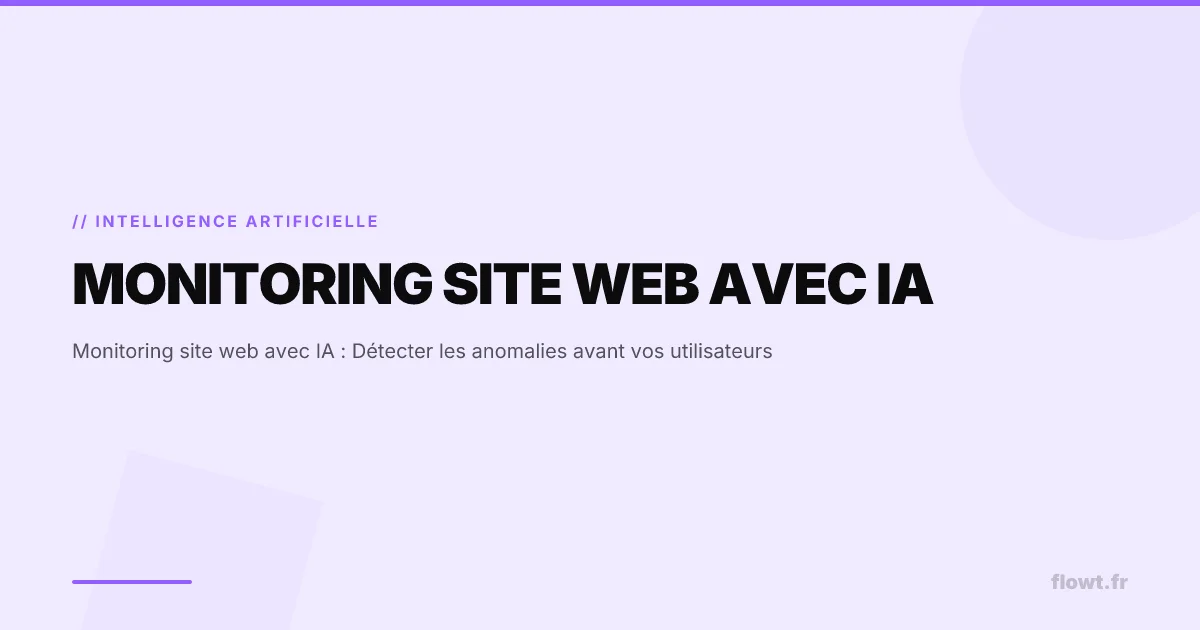 Monitoring site web avec IA : Détecter les anomalies avant vos utilisateurs