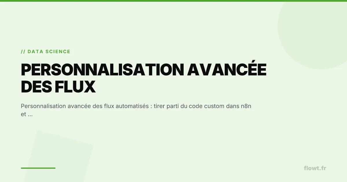 Personnalisation avancée des flux automatisés : tirer parti du code custom dans n8n et Make