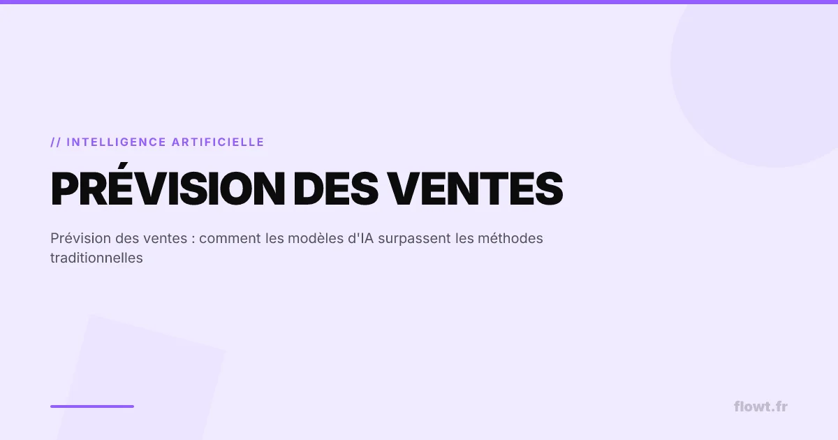 Prévision des ventes : comment les modèles d'IA surpassent les méthodes traditionnelles