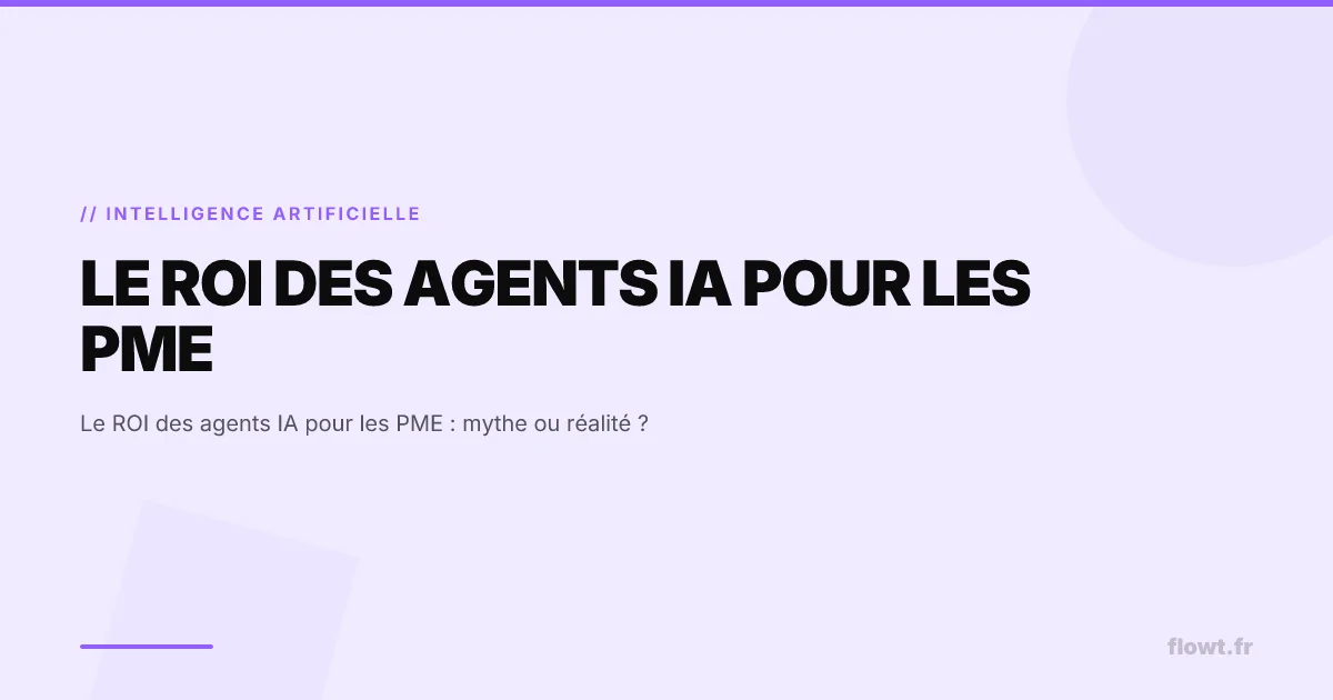 Le ROI des agents IA pour les PME : mythe ou réalité ?