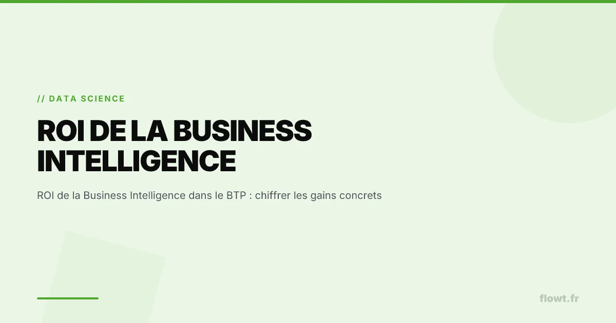 ROI de la Business Intelligence dans le BTP : chiffrer les gains concrets