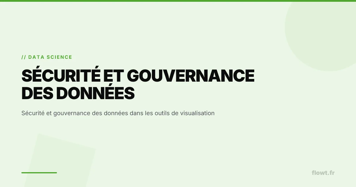 Sécurité et gouvernance des données dans les outils de visualisation