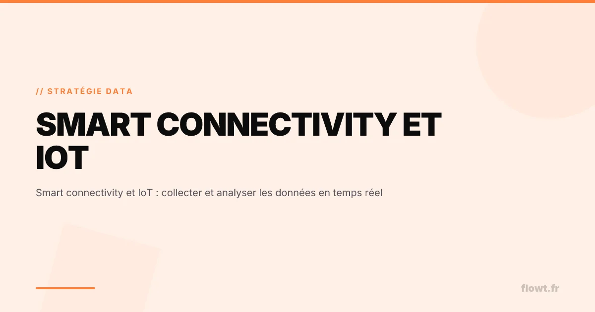 Smart connectivity et IoT : collecter et analyser les données en temps réel