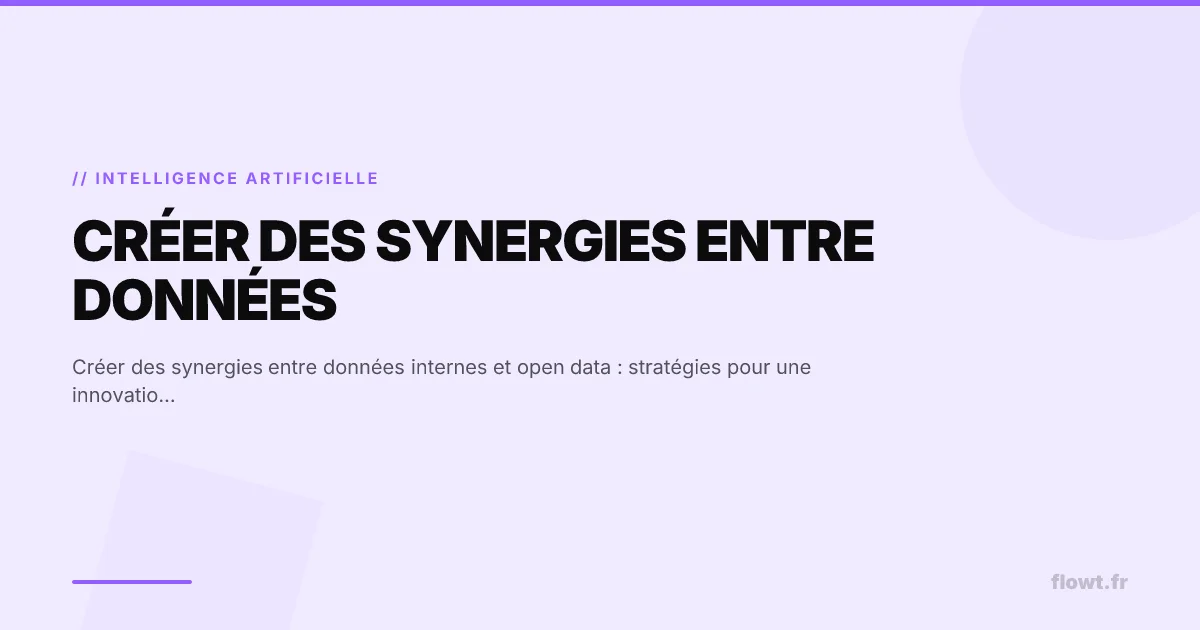 Créer des synergies entre données internes et open data : stratégies pour une innovation accélérée
